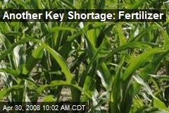 Another Key Shortage: Fertilizer
