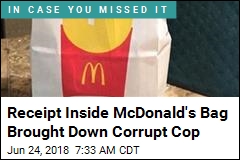 Receipt Inside McDonald&#39;s Bag Brought Down Corrupt Cop