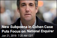 Latest Subpoena in Cohen Case: National Enquirer
