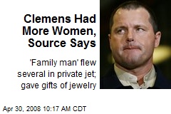Clemens Had More Women, Source Says