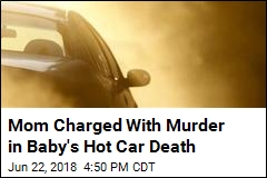 Mom Charged With Murder in Baby&#39;s Hot Car Death