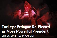 Turkey&#39;s Erdogan Re-Elected as More Powerful President