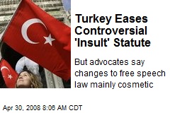 Turkey Eases Controversial 'Insult' Statute