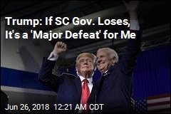 Trump: If SC Gov. Loses, It&#39;s a &#39;Major Defeat&#39; for Me