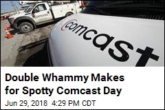 Double Whammy Makes for Spotty Comcast Day