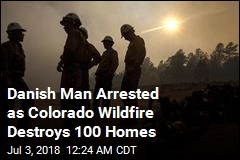 Danish Man Accused of Starting Colorado Wildfire