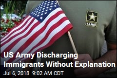 US Army Discharging Immigrants Without Explanation