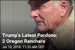 Trump&#39;s Latest Pardons: 2 Oregon Ranchers
