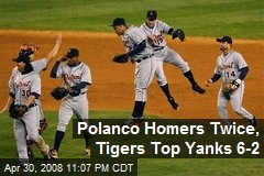 Polanco Homers Twice, Tigers Top Yanks 6-2
