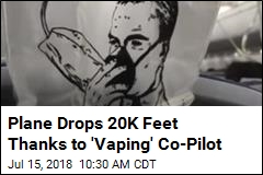 &#39;Vaping&#39; Co-Pilot Forces Plane to Drop 20K Feet
