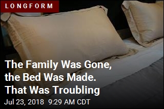 The Family Was Gone, the Bed Was Made. That Was Troubling
