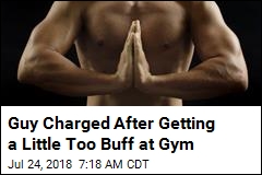 Guy Charged After Getting a Little Too Buff at Gym
