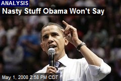 Nasty Stuff Obama Won't Say