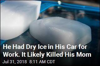 He Had Dry Ice in His Car for Work. It Likely Killed His Mom