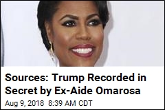 Sources: Omarosa Recorded &#39;Anodyne&#39; Talks With Trump