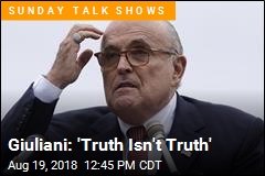 Giuliani: &#39;Truth Isn&#39;t Truth&#39;