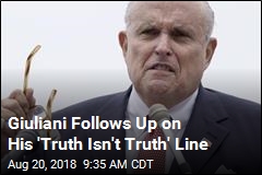 Giuliani Follows Up on His &#39;Truth Isn&#39;t Truth&#39; Line