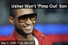 Usher Won't 'Pimp Out' Son