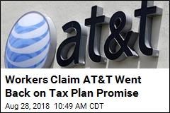 Workers Claim AT&amp;T Went Back on Tax Plan Promise