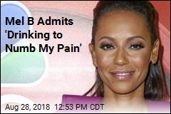 Mel B Admits &#39;Drinking to Numb My Pain&#39;