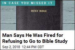 Man Said He Was Fired for Refusing to Go to Bible Study