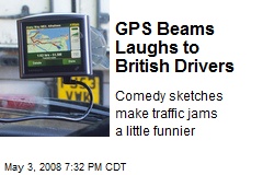 GPS Beams Laughs to British Drivers