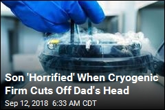 Son Sues After Cryogenics Firm Cuts Off Dad&#39;s Head
