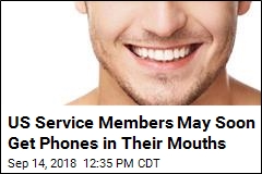 US Service Members May Soon Get Phones in Their Mouths