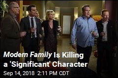 Modern Family Is Killing a &#39;Significant&#39; Character