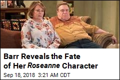 Roseanne Reveals Fate of Her Roseanne Character