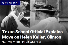 Texas School Official Explains Move on Helen Keller, Clinton