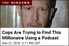 A Millionaire Vanished. Cops Try to Find Him With a Podcast