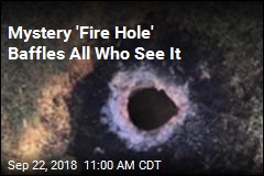 &#39;Mystery Hole&#39; Shoots Flames