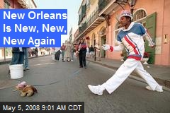 New Orleans Is New, New, New Again
