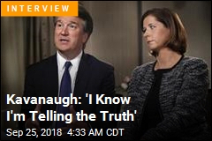 Kavanaugh: &#39;I Know I&#39;m Telling the Truth&#39;