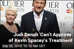 Judi Dench &#39;Can&#39;t Approve&#39; of Kevin Spacey&#39;s Treatment