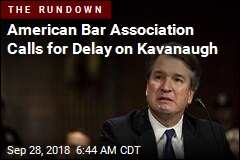 American Bar Association Calls for Delay on Kavanaugh