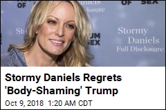 Stormy Daniels Regrets &#39;Body-Shaming&#39; Trump