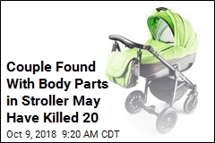Cops Thought They&#39;d Find Baby in Stroller. They Found Body Parts