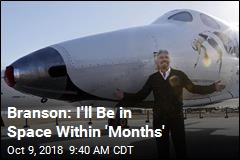 Branson: I&#39;ll Be in Space Within &#39;Months&#39;