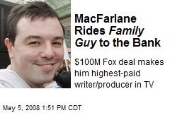 MacFarlane Rides Family Guy to the Bank
