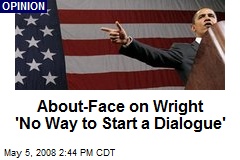 About-Face on Wright 'No Way to Start a Dialogue'