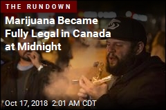 Marijuana Became Fully Legal in Canada at Midnight