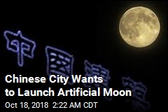 Chinese City Wants to Launch Artificial Moon
