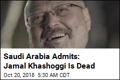 Saudi Arabia Admits: Jamal Khashoggi Is Dead