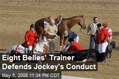 Eight Belles' Trainer Defends Jockey's Conduct