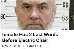 Inmate Has 2 Last Words Before Electric Chair
