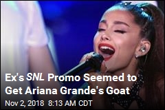 Ex&#39;s SNL Promo Seemed to Get Ariana Grande&#39;s Goat