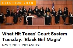 What Hit Texas&#39; Court System Tuesday: &#39;Black Girl Magic&#39;