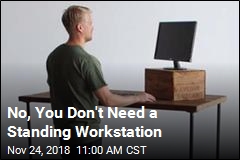 You Don&#39;t Need a Standing Desk
